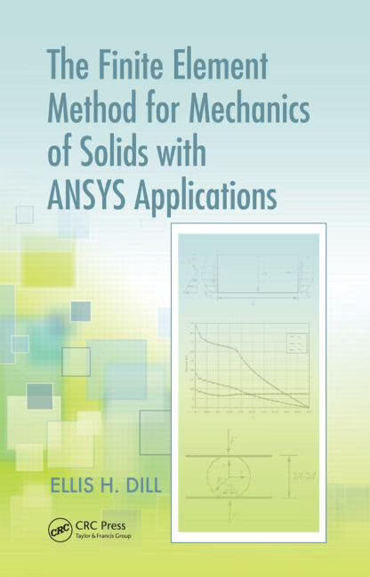 Advances in Engineering The Finite Element Method for Mechanics of Solids with ANSYS Applications, (Hardcover)